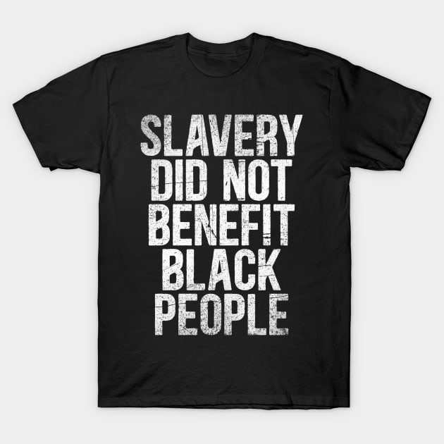 Slavery Did Not Benefit Black People Teachers American African Vintage quote T-Shirt by RetroPrideArts